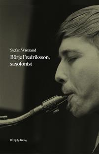 Börje Fredriksson, saxofonist - Stefan Wistrand