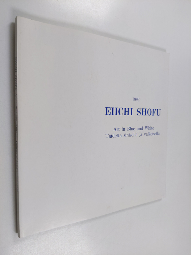 Eiichi Shofu : Art in Blue and White = Taidetta sinisellä...