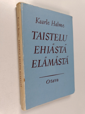 Kaarle Halme : Taistelu ehjästä elämästä