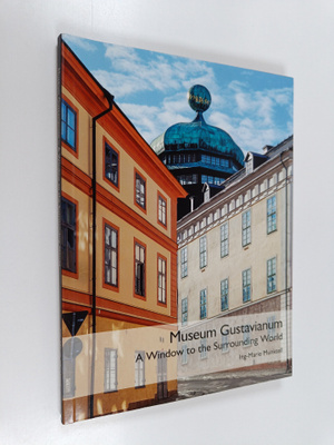 Ing-Marie Munktell : Museum Gustavianum - A Window to the...
