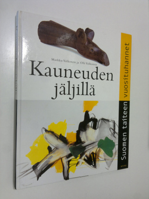 Markku Valkonen : Kauneuden jäljillä : Suomen taiteen vuo...