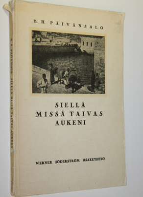 B. H. Päivänsalo : Siellä missä taivas aukeni : patriarkk...