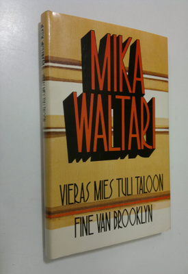 Mika Waltari : Vieras mies tuli taloon ; Fine van Brooklyn