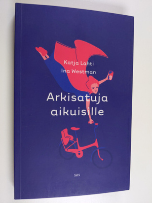 Katja Lahti : Arkisatuja aikuisille