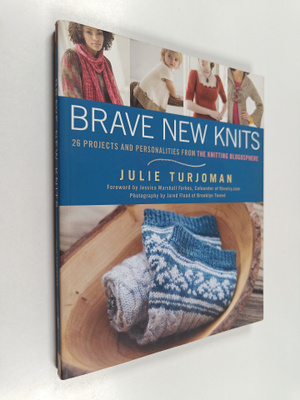 Julie Turjoman : Brave new knits: 26 projects and persona...