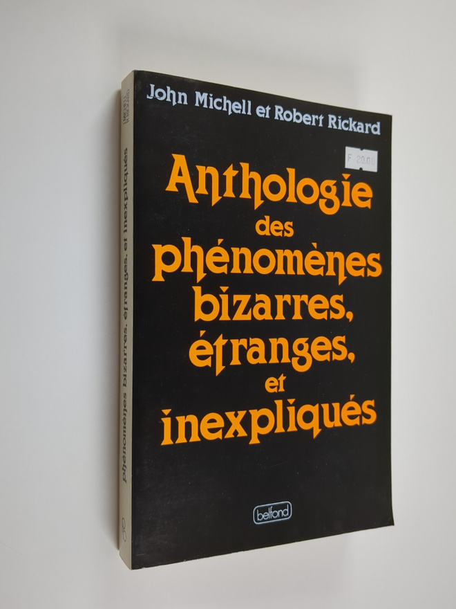 John Michell : Anthologie des phenomenes bizarres, etrang...