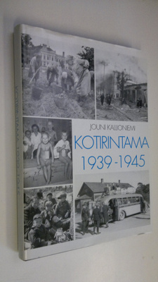 Jouni Kallioniemi : Kotirintama 1939-1945