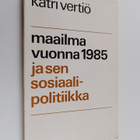 Katri Vertiö : Maailma vuonna 1985 ja sen sosiaalipolitiikka - pikkukuva 1