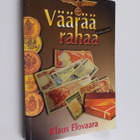 Klaus Elovaara : Väärää rahaa : romaani - pikkukuva 1