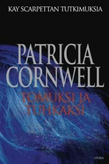 Patricia Cornwell - Tomuksi ja tuhkaksi