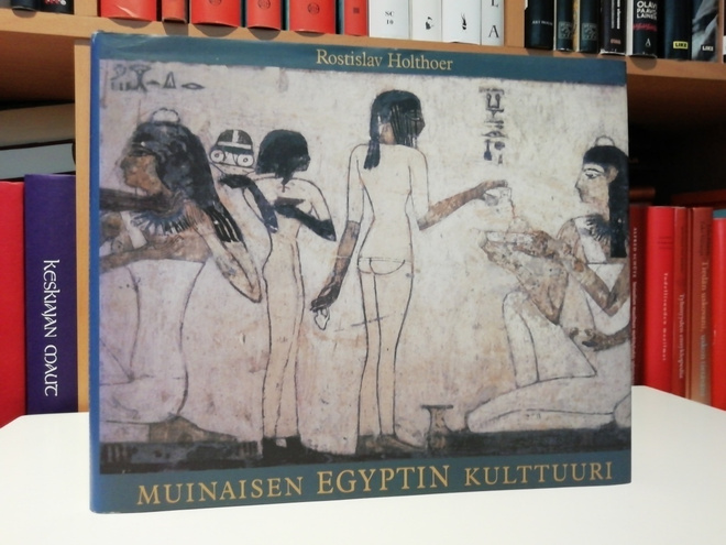 Muinaisen Egyptin kulttuuri - Rostislav Holthoer 1.p.1994