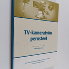 Pekka Korvenoja : TV-kameratyön perusteet - pikkukuva 1