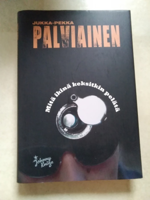 Jukka-Pekka Palviainen: Mitä ikinä keksitkin pelätä