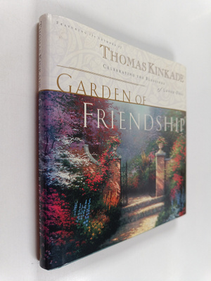 Thomas Kinkade : The Garden of Friendship - Celebrating t...