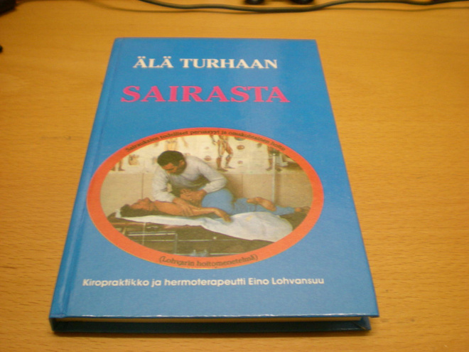 Eino Lohvansuu: Älä turhaan sairasta