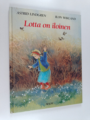 Astrid Lindgren ym. : Lotta on iloinen