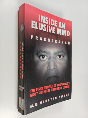 M.R.Narayan Swamy : Prabhakaran - inside an elusive mind ...