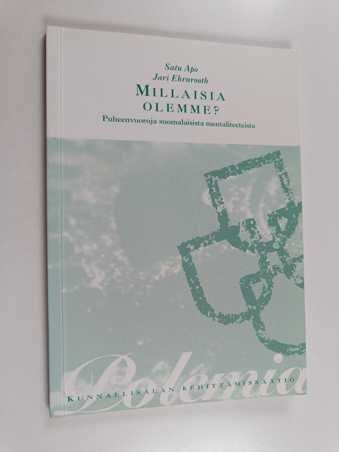 Satu Apo : Millaisia olemme : puheenvuoroja suomalaisista...