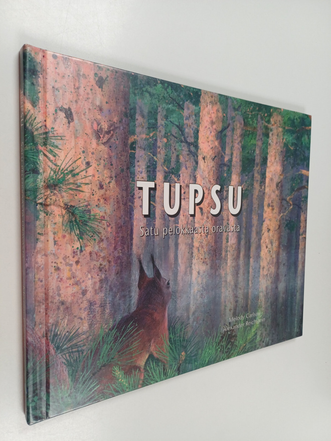 Melody Carlson : Tupsu : satu pelokkaasta oravasta
