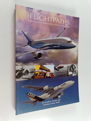 Geoffrey Thomas ym. : Flightpaths - Exposing the Myths ab...