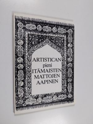 Oy Artistica : Artistican pieni itämaisten mattojen aapin...