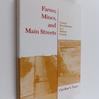 Caroline S. Tauxe : Farms, Mines, and Main Streets - Unev... - pikkukuva 1