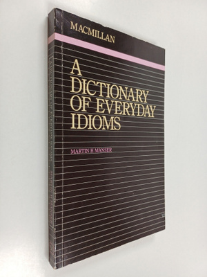 Martin H. Manser : A dictionary of everyday idioms
