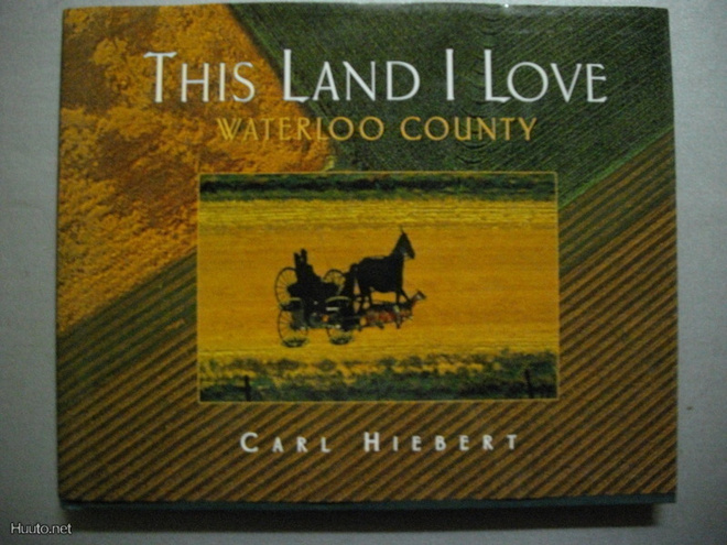 Carl Hiebert: This Land I Love - Waterloo county (11.3)
