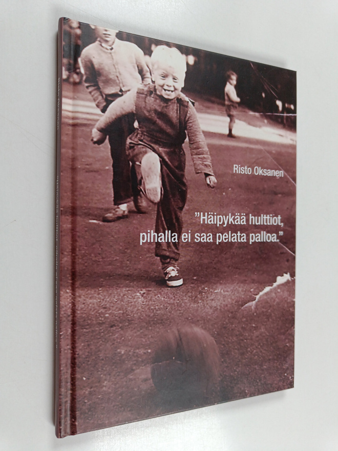Risto Oksanen : "Häipykää hulttiot, pihalla ei saa pelata...