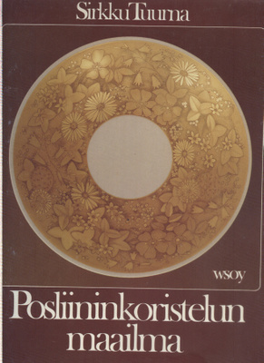 Sirkku Tuurna: Posliininkoristelun maailma