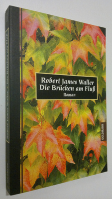 Robert James Waller : Die Brucken am Fluss : roman