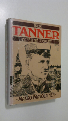 Jaakko Paavolainen : Nuori Tanner, menestyvä sosialisti :...