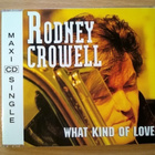 Rodney Crowell - What Kind Of Love CDS - pikkukuva 1