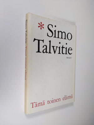Simo Talvitie : Tämä toinen elämä : Päiväkirja paluusta e...