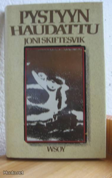 Joni Skiftesvik: Pystyyn haudattu, Wsoy-84. 3p. 206 s. Sid.