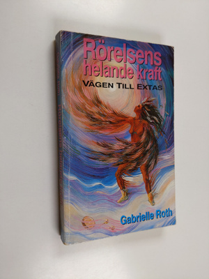 Gabrielle Roth : Rörelsens helande kraft