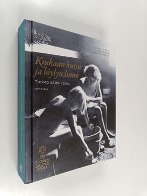 Tuomo Särkikoski : Kiukaan kutsu ja löylyn lumo : suomala...
