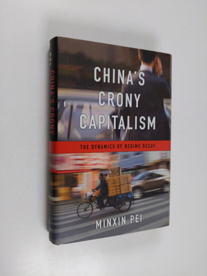 Minxin Pei : China's crony capitalism : the dynamics of r...