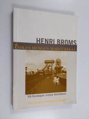 Henri Broms : Paikan hengen semiotiikkaa : Itä-Euroopan s...