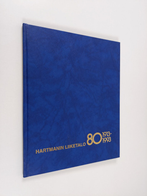 Björn Hartman ym. : Hartmanin liiketalo 1913-1993