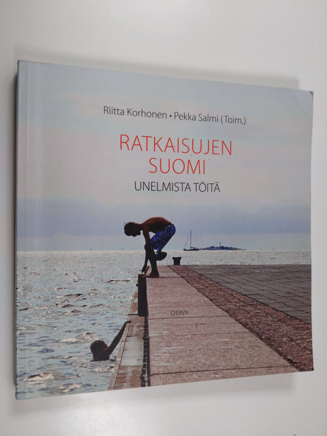 Riitta ym. Korhonen : Ratkaisujen Suomi : unelmista töitä