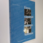 Pia Olsson : Eteen vapahan valkean Suomen : kansatieteell... - pikkukuva 1