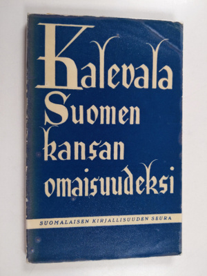 Kalevala Suomen kansan omaisuudeksi : Helsingin yliopisto...