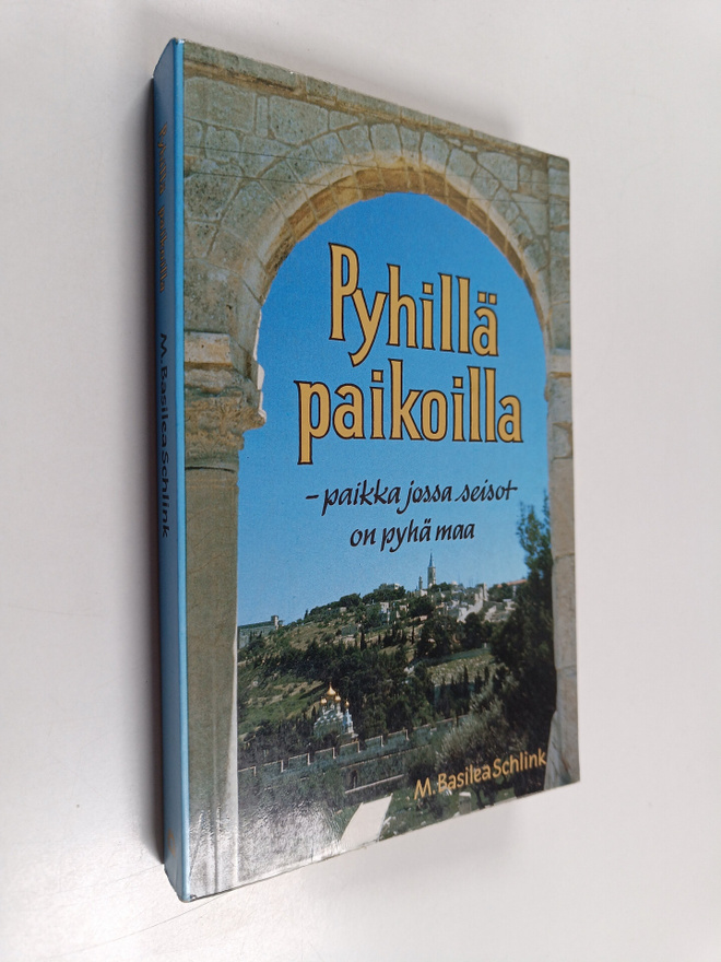 M. Basilea Schlink : Pyhillä paikoilla : paikka jossa sei...