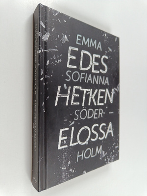 Emma Sofianna Söderholm : Edes hetken elossa
