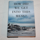 George Monbiot - How did we get into this mess? - pikkukuva 1