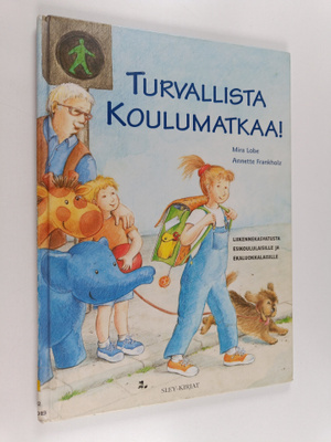 Mira Lobe : Turvallista koulumatkaa!