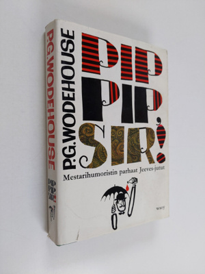 P. G. Wodehouse : Pip-pip, Sir : Valikoima parhaita Jeeve...