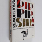 P. G. Wodehouse : Pip-pip, Sir : Valikoima parhaita Jeeve... - pikkukuva 1