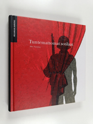 Ilkka Malmberg : Tuntemattomat sotilaat